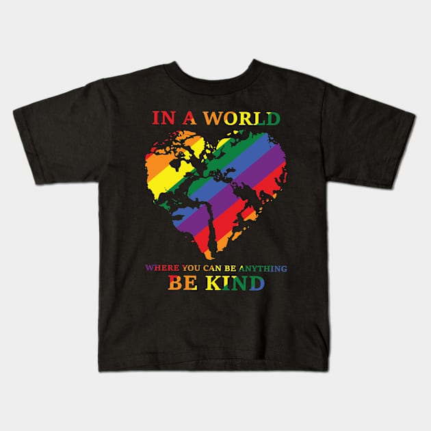 In a world where you can be anything be kind Happy pride month Kids T-Shirt by little.tunny